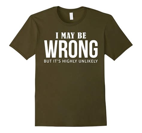 Mens Funny Sayings Slogans T Shirts-I May Be Wrong tshirt-BN – Banazatee