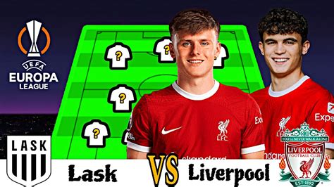 Lask VS Liverpool Liverpool Starting Lineup, Subs & Injured Players VS Lask of Europe League ...