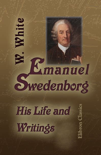 Emanuel Swedenborg: His Life and Writings. Elibron Classics.