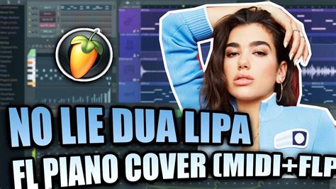 Sean Paul - No Lie Ft. Dua Lipa (FL Studio Piano Cover + FLP) - YouTube