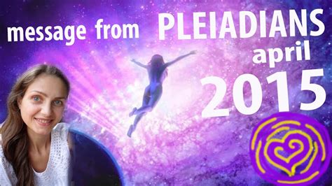 PLEIADIANS message 2015 april, with love, from Jesus's Daughter - YouTube