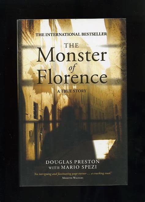 THE MONSTER OF FLORENCE: A True Story by Douglas Preston with Mario ...