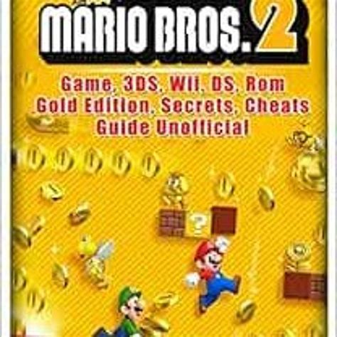 Stream Download pdf New Super Mario Bros 2 Game, 3DS, Wii, DS, Rom, Gold Edition, Secrets ...