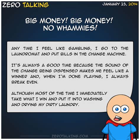 Big money! Big money! No whammies! – Zero Talking