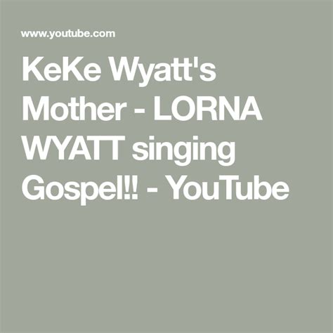 KeKe Wyatt's Mother - LORNA WYATT singing Gospel!! - YouTube | Singing ...