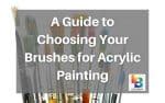 A Guide to Choosing Your Brushes for Acrylic Painting