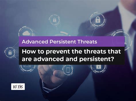 Advanced Persistent Threats (APTs) - How to Prevent them