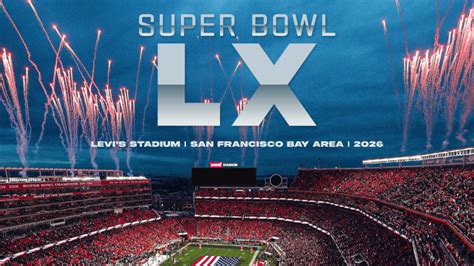 SAN FRANCISCO BAY AREA TO HOST SUPER BOWL LX IN 2026 - Levi's® Stadium