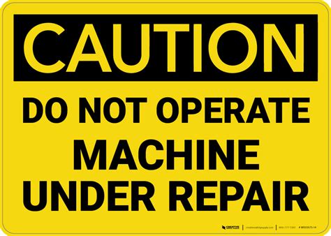 Caution: Do Not Operate Machine Under Repair - Wall Sign | Creative Safety Supply