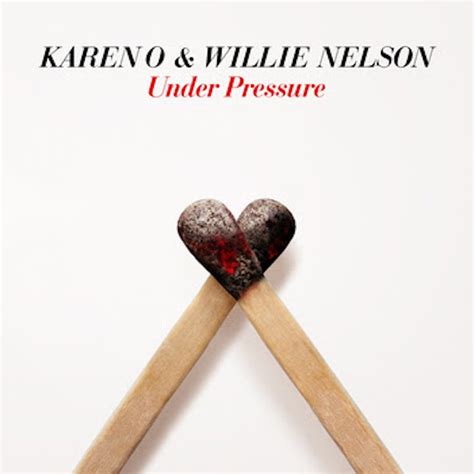 Karen O and Willie Nelson team-up for 'Under Pressure' cover - Eponymous Review