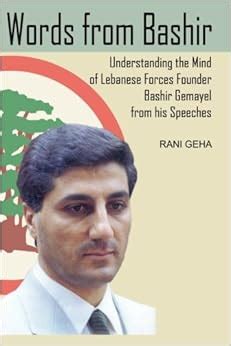 Words from Bashir: Understanding the Mind of Lebanese Forces Founder Bashir Gemayel from His ...