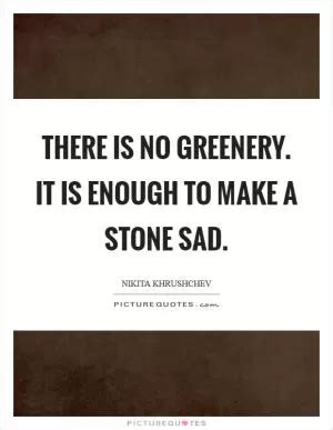 Greenery Quotes | Greenery Sayings | Greenery Picture Quotes