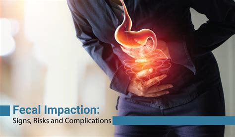 Fecal Impaction: Signs, Risks and Complications