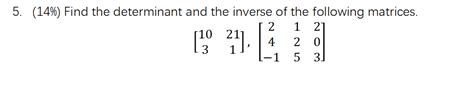 Solved (14\%) Find the determinant and the inverse of the | Chegg.com