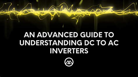 An advanced guide to Understanding DC to AC inverters