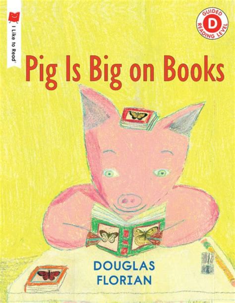 Pig is Big on Books by Douglas Florian, Paperback | Barnes & Noble®