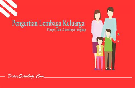 Pengertian Lembaga Keluarga Fungsi Dan Contohnya Lengkap 39424 | Hot ...