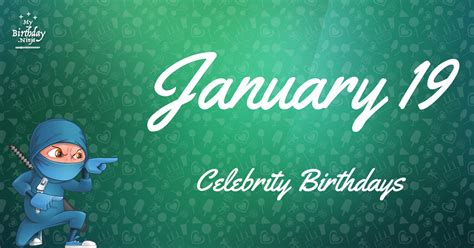 Who Shares My Birthday? Jan 19 Celebrity Birthdays No One Tells You About