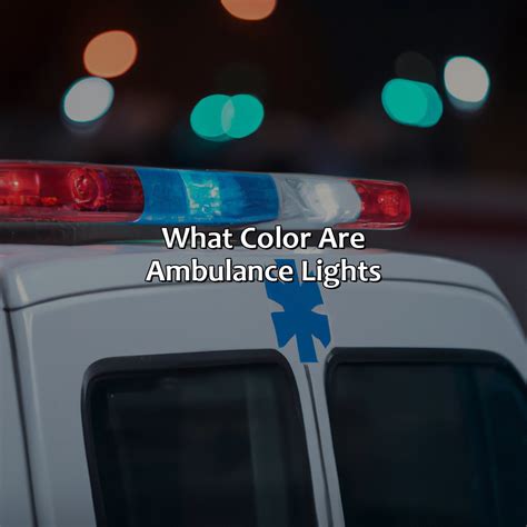 What Color Are Ambulance Lights - colorscombo.com