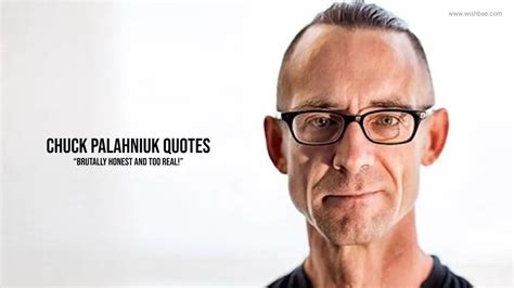 Chuck Palahniuk Quotes : Brutally Honest and Too Real! - WishBae.Com