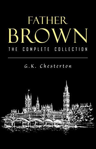 Father Brown Complete Murder Mysteries: The Innocence of Father Brown, The Wisdom of Father ...