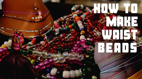 DIY: HOW TO MAKE YOUR OWN WAIST BEADS - YouTube