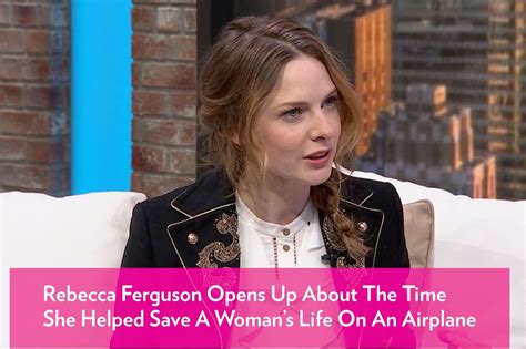 Life Star Rebecca Ferguson Opens Up About Helping to Save a Woman's ...