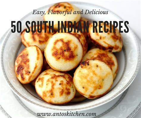 50 Traditional South Indian Food Recipes - Anto's Kitchen