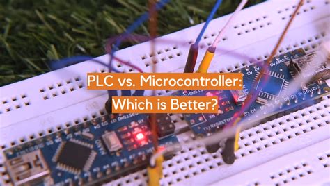 PLC vs. Microcontroller: Which is Better? - ElectronicsHacks