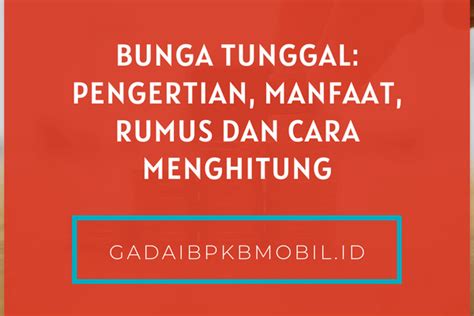 Bunga Tunggal: Pengertian, Manfaat, Rumus dan Cara Menghitung