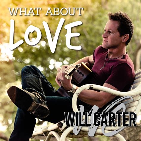 Will Carter Offers Refreshing Reminder to Love on New Single “What ...