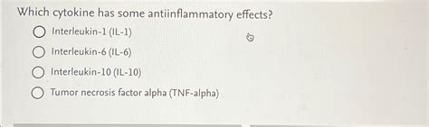 Solved Which cytokine has some antiinflammatory | Chegg.com