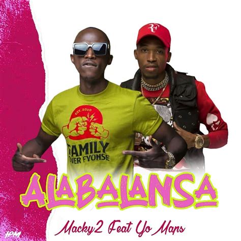 Macky 2 Ft. Yo Maps – Alabalansa