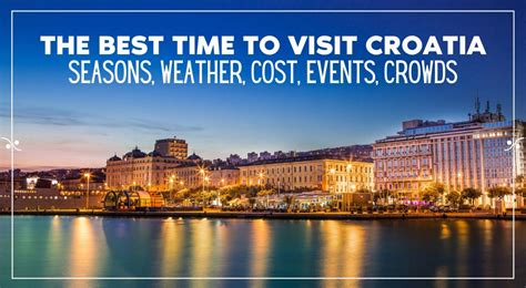 Best Time to Visit Croatia: Weather, Seasons, Cost, Crowds