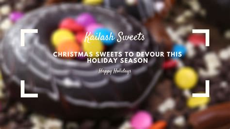 Christmas Sweets to devour this Holiday Season - Kailash Sweets ...