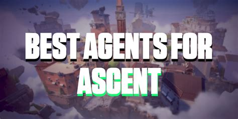 Valorant: 6 Best Agents for Dominating the Ascent Map in 2023