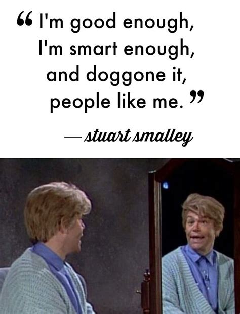 Stuart Smalley // SNL | Stuart smalley quotes, Stuart smalley, Jack handy quotes