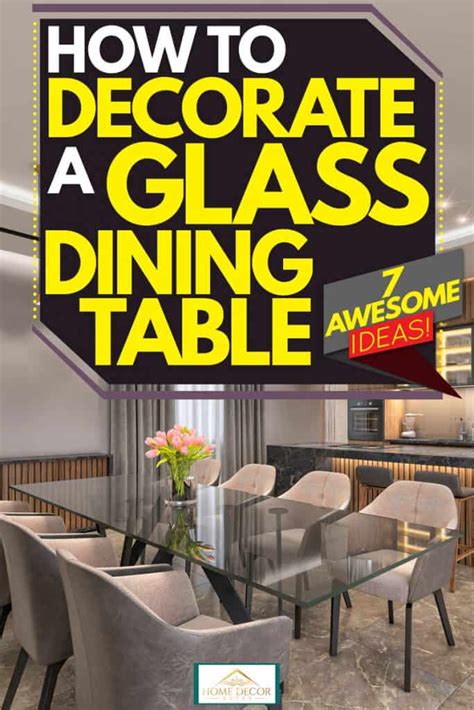 How To Decorate A Glass Dining Table [7 Awesome Ideas!] | Glass dining table, Glass dining room ...