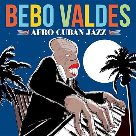 Afro Cuban Jazz by Bebo Valdés on Amazon Music - Amazon.co.uk