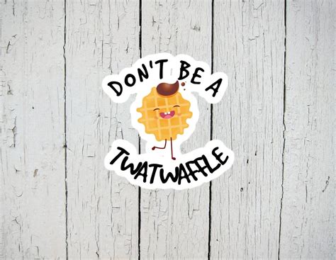 Twatwaffle Sticker Don't be a twat waffle decal Funny | Etsy