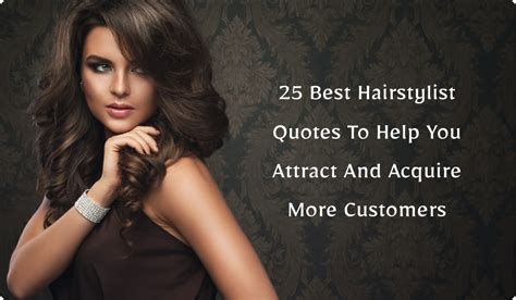 25 Hairstylist Quotes to Attract and Acquire More Customers!