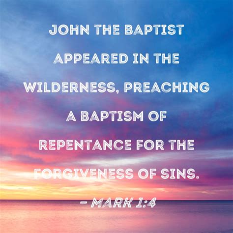 Mark 1:4 John the Baptist appeared in the wilderness, preaching a ...