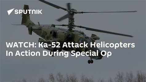 WATCH: Ka-52 Attack Helicopters In Action During Special Op