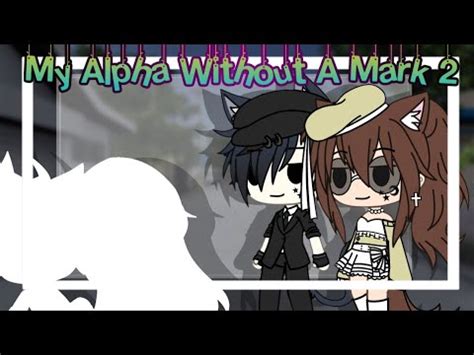 My Alpha Without A Mark ⁉️ || Part 2 || Gacha Life Mini Movie || Gacha ...