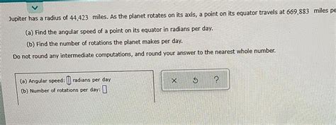 Jupiter has a radius of 44,423 miles. As the planet | Chegg.com