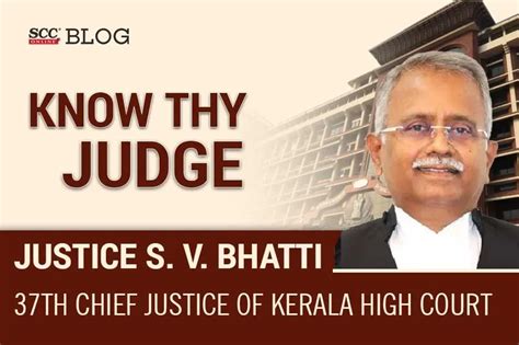 Justice SV Bhatti: 37th CJ of Kerala appointed| SCC Blog