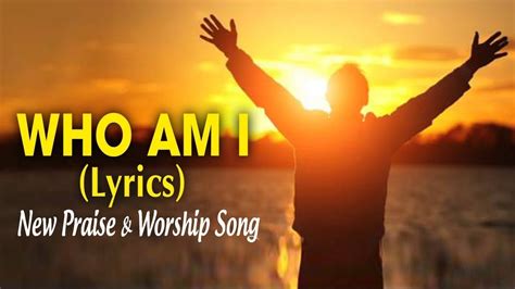 Who am I - New Praise and Worship Songs 2019 With Lyrics - Latest Christian Gospel Songs - YouTube