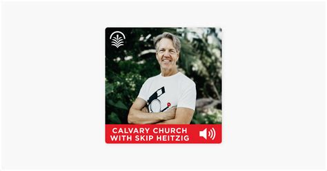 ‎Calvary Church with Skip Heitzig Audio Podcast on Apple Podcasts