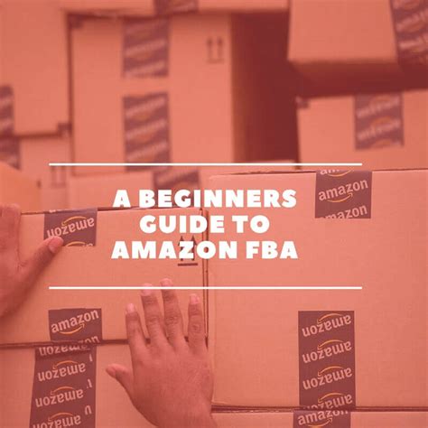 A Beginners Guide to Amazon FBA - Learn How to Sell on Amazon