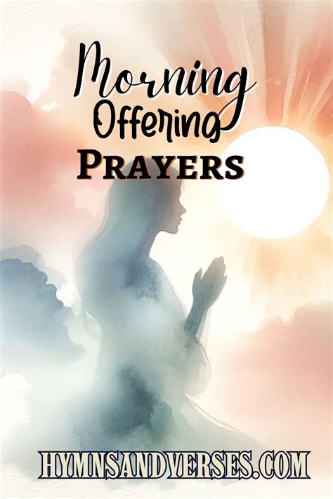 35+ Morning Offering Prayer Ideas | Hymns and Verses